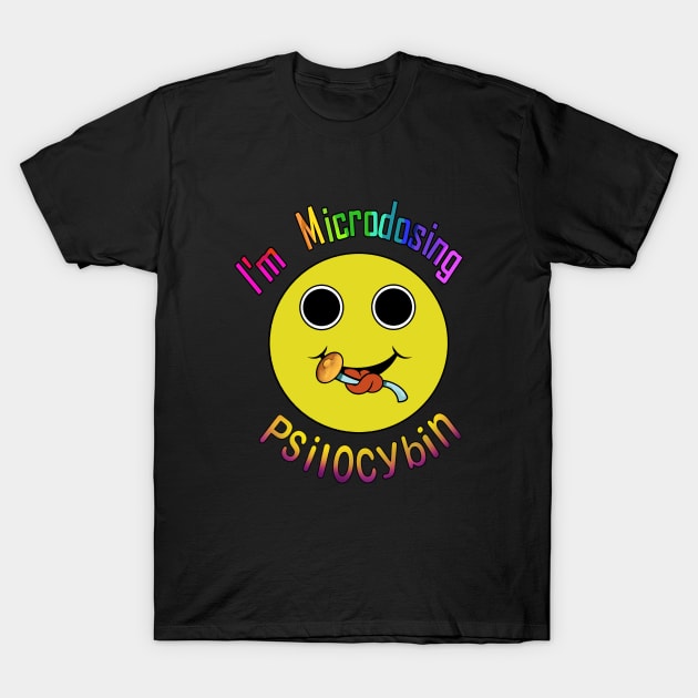 I'm Microdosing psychedelic T-Shirt by Stonerin